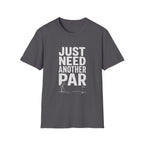 JUST NEED ANOTHER PAR T-Shirt