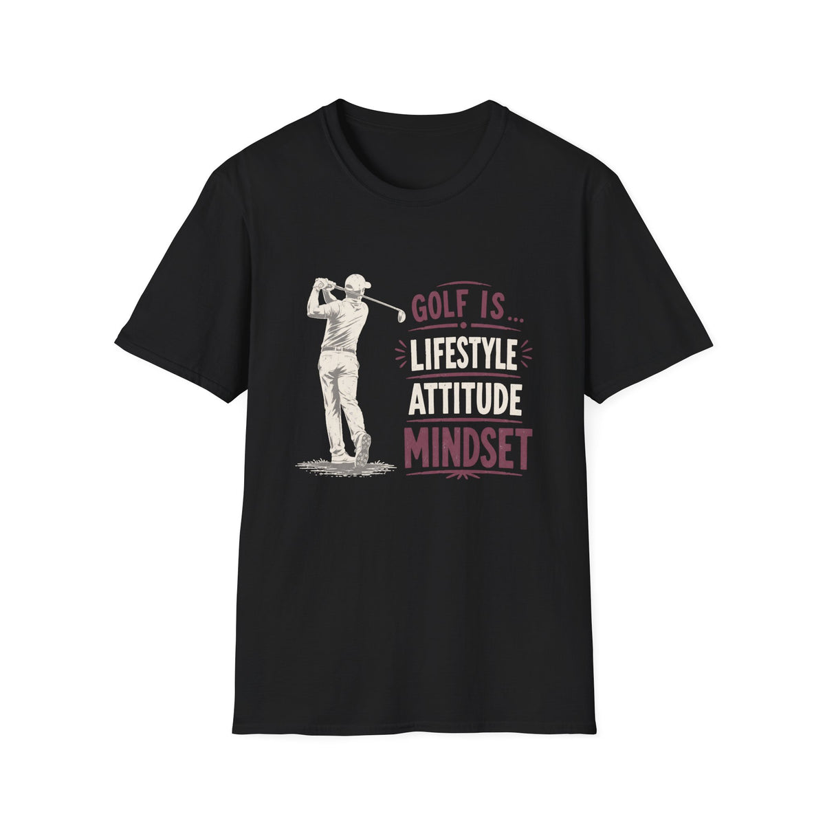 GOLF LIFESTYLE ATTITUDE MINDSET T-SHIRT